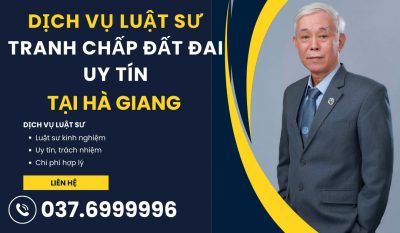 dich-vu-luat-su-giai-quyet-tranh-chap-dat-dai-tai-ha-giang