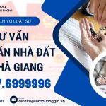 Luật sư tư vấn và hỗ trợ mua bán nhà đất tại Hà Giang